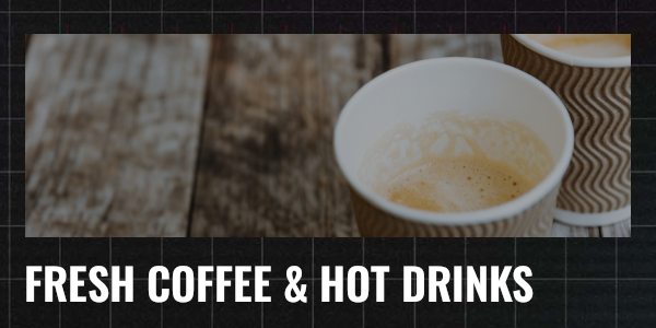 FRESH COFFEE & HOT DRINKS