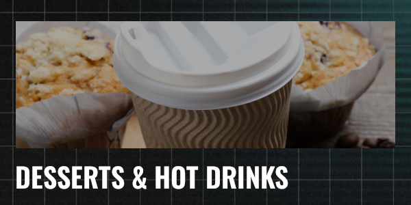 Desserts & Hot Drinks